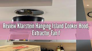 Review Klarstein Hanging Island Cooker Hood Extractor Fan for Kitchen Islands 558m³h Airflow Tim [upl. by Ttelracs]