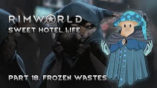 Rimworld Sweet Hotel Life  Episode 18  Frozen Wastes [upl. by Einahpts]