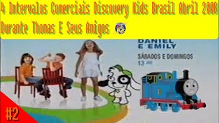 2 4 Intervalos Comerciais Discovery Kids Abril 2008 Durante Thomas E Seus Amigos [upl. by Ybrad715]