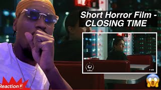 CLOSING TIME  REACTION  Short Horror Film 👻😱 [upl. by Mclain]