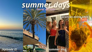 SUMMER DAYS┃vlog à lloret de mar 🇪🇸🌴🪩 épisode 2 [upl. by Fraya]