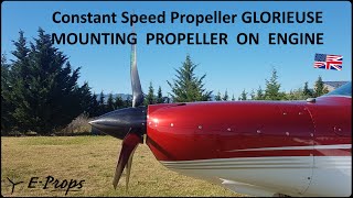 EPROPS Constant Speed Propeller GLORIEUSE  MOUNTING ON THE ENGINE English [upl. by Heath]