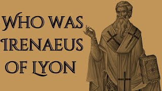 Who was Irenaeus of Lyon [upl. by Tabber524]