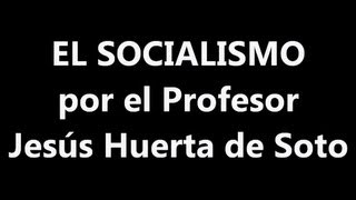 EL SOCIALISMO por Jesús Huerta de Soto [upl. by Bathsheba]