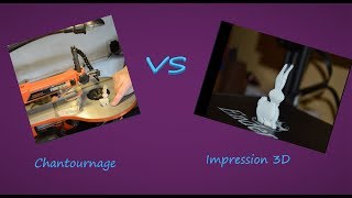 Chantournage contre Impression 3D [upl. by Del]