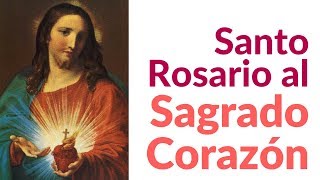 Santo Rosario al Sagrado Corazón de Jesús [upl. by Yrrad476]