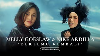 Melly Goeslaw amp Nike Ardilla  Bertemu Kembali Official Music Video [upl. by Yendys]