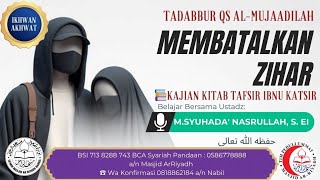 🔴MEMBATALKAN ZIHAR Tadabbur QS Al Mujaadilah Bag Kedua  Ust MSyuhada Nasrullah SEI [upl. by Marilin]