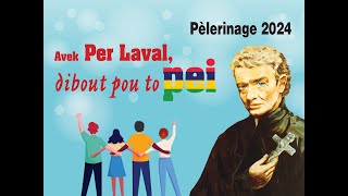 Pèlerinage Père Laval 2024 Avek Per Laval dibout pou to Pei [upl. by Yrelav750]