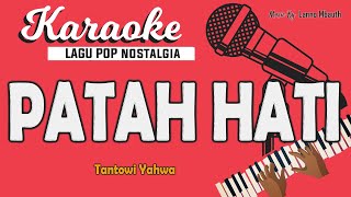 Karaoke PATAH HATIKU JADINYA  Tantowy Yahya  Music By Lanno Mbauth [upl. by Annahsohs]