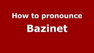 How to pronounce Bazinet FrenchFrance  PronounceNamescom [upl. by Erdnua]