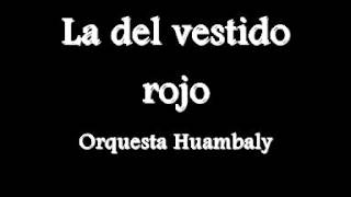 La del Vestido Rojo  Orquesta Huambaly [upl. by Lananna]