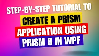 StepbyStep Tutorial to create Prism application using Prism 8 [upl. by Brightman]