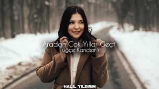 Tuğçe Kandemir  Aradan Çok Yıllar Geçti  Halil Yıldırım Remix [upl. by Manolo948]