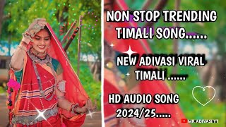 NON  STOP 🎵 TRENDING SONG  NEW ADIVASI VIRAL TIMALI  HD AUDIO SONG 202425 [upl. by Stuckey]