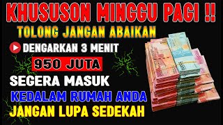 TERKHUSUS PAGI MUSTAJAB❗Doa Mustajab Minggu Pagi InsyaAllah Rezekimu Mengalir Deras Tak Terduga [upl. by Tnelc]