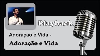 PLAYBACK   ADORAÇÃO E VIDA  Adoração e Vida [upl. by Lenuahs]