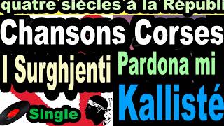 LES PLUS BELLES CHANSONS CORSES I SURGHJENTI  SINGLE PARDONA MI CORSU KALLISTÉ COPPELIA OLIVI [upl. by Ayeka389]