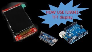 How use ili9341 22quot TFT display For Arduino Uno and nanoTUTORIAL [upl. by Yelsnia60]