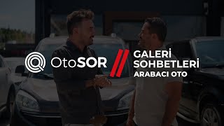 OtoSOR Galeri Sohbetleri – Arabacı Oto [upl. by Birecree849]