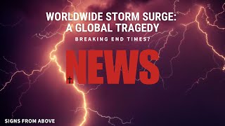 Worldwide Storm Surge A Global Tragedy [upl. by Rammus]