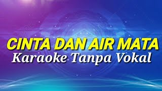 CINTA DAN AIR MATA KARAOKE TANPA VOKAL  NADA COWOK KOPLO [upl. by Libys]