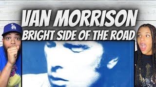 SO GOOD FIRST TIME HEARING Van Morrison  Bright Side Of The Road REACTION [upl. by Nylzor114]