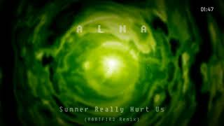 ALMA — Summer Really Hurt Us HARTFIR3 Remix [upl. by Pablo51]