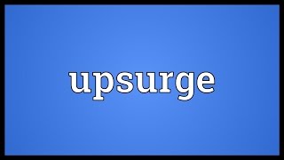 Upsurge Meaning [upl. by Annunciata]