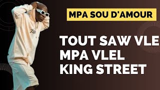 Mpa sou damour tout saw vle mpa vlel King street tet kale [upl. by Borgeson]