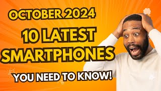 October 2024 Tech Roundup 10 Latest Smartphones You Need to Know [upl. by Duvall]