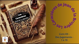 Les Caractères  La Bruyère  Livre XII  Des Jugements  1 à 19  Livre Audio [upl. by Ander]