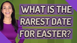 What is the rarest date for Easter [upl. by Ellek850]