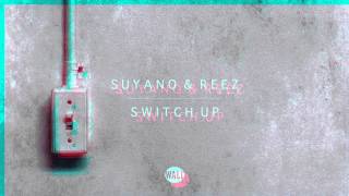 Suyano amp Reez  Switch Up [upl. by Sima860]