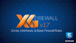 Sophos XG Firewall v17 Zones Interfaces amp Basic Firewall Rules [upl. by Benn]