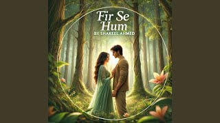 Fir Se Hum [upl. by Reagen]