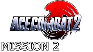 Ace Combat 2  Mission 2  Operation Easy Money [upl. by Schug]