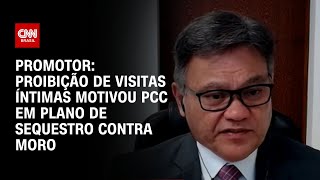 Promotor proibição de visitas íntimas motivou PCC em plano de sequestro contra Moro  LIVE CNN [upl. by Adrahc461]