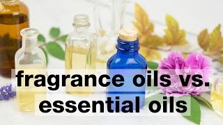 Lets Talk About Fragrance Oils and Essential Oils [upl. by Derf]