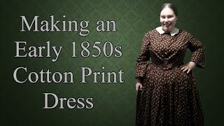 Making an 1850s Cotton Dress  A Historical Sewing Vlog [upl. by Pandich]