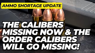 Ammo Shortage Update What Calibers Are Missing Now amp The Order Calibers Will Go Missing [upl. by Pablo]