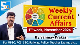 Current Affairs 1st week November 2024 by Sanmay Prakash  Ep 89  for UPSC BPSC SSC Railway exam [upl. by Karel395]