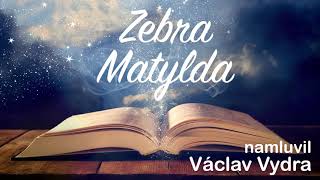 Zebra Matylda 🦓 namluvil Václav Vydra audio pohádka [upl. by Asiled757]