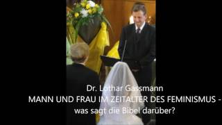 Dr Lothar Gassmann DÜRFEN FRAUEN GEMEINDEN LEITEN UND VOR MÄNNERN PREDIGEN [upl. by Libre485]