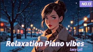 🎹Lucy Lofi🎹 Relaxation piano vibes [upl. by Idid101]