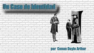 Sherlock Holmes  Un Caso de Identidad por Arthur Conan Doyle [upl. by Conte]