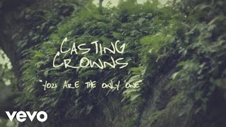 Casting Crowns  You Are the Only One Official Lyric Video [upl. by Elrebmik979]