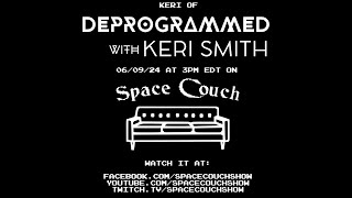 202  Space Couch w Keri Smith of DEPROGRAMMED WITH KERI SMITH [upl. by Philine]