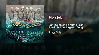 Playa Sola  Los Invasores De Nuevo León Banda MS De Sergio Lizárraga Playa Sola [upl. by Maybelle]