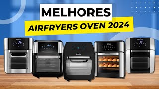 Qual a Melhor AIR FRYER OVEN em 2024 TOP 5 Airfryer Oven Custo Benefício [upl. by Drake437]